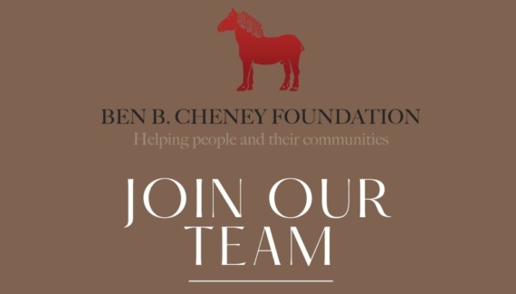 THE BEN B. CHENEY FOUNDATION SEEKS EXECUTIVE ADMINISTRATIVE ASSISTANT
